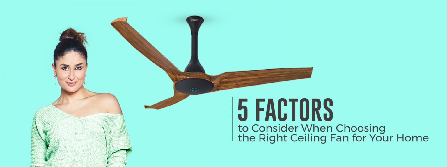 5-factors-to-consider-when-choosing-the-right-ceiling-fan-for-your-home-orpat-blogs